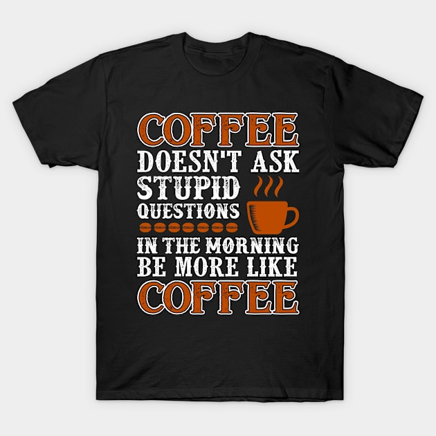 Coffee Quote ask T-Shirt by Saldi